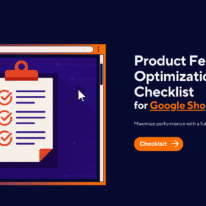 Product Feed Optimization Checklist for Google Shopping
