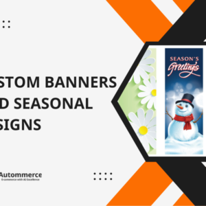 Custom Banners and Seasonal Designs